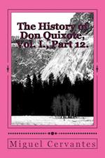 The History of Don Quixote, Vol. I., Part 12.