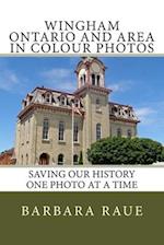 Wingham Ontario and Area in Colour Photos: Saving Our History One Photo at a Time 