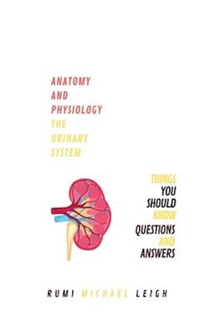 Anatomy and physiology: "The urinary system"