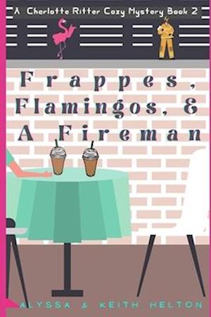 Frappes, Flamingos, and a Fireman