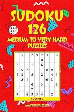 Sudoku 126 Medium to Very Hard Puzzles