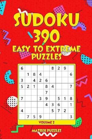 Sudoku 390 Easy to Extreme Puzzles