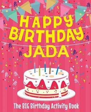 Happy Birthday Jada - The Big Birthday Activity Book
