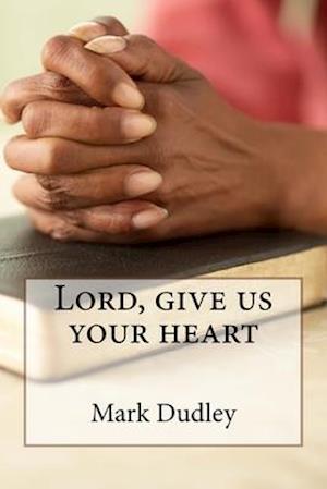 Lord, give us your heart