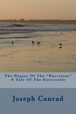 The Nigger of the Narcissus a Tale of the Forecastle