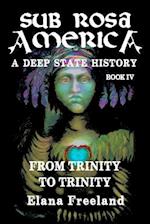 Sub Rosa America, Book IV: From Trinity To Trinity 