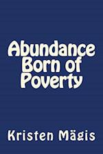 Abundance Born of Poverty