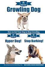 Dog Growling! & Stop Barking! & Hyper Dog!