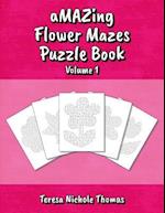 Amazing Flower Mazes Puzzle Book - Volume 1