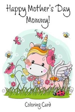 Happy Mother's Day Mommy! (Coloring Card)