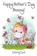 Happy Mother's Day Mommy! (Coloring Card)