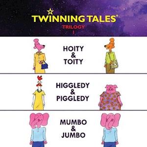 Twinning Tales: Trilogy 1: Hoity & Toity Higgledy & Piggledy Mumbo & Jumbo