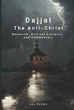 Dajjal (The Anti-Christ): Research, Critical Analysis, and Commentary 