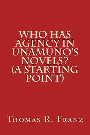 Who Has Agency in Unamuno's Novels? (a Starting Point)