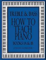 Treble and Bass-How to Teach Piano-Bk 1a & 1b