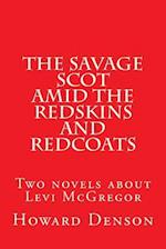 The Savage Scot Amid the Redskins and Redcoats