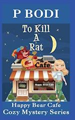 To Kill A Rat: Happy Bear Cafe Cozy Mystery Series 