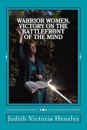 Warrior Women, Victory on the Battlefront of the Mind