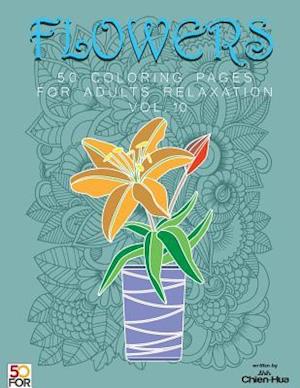 Flowers 50 Coloring Pages for Adults Relaxation Vol.10