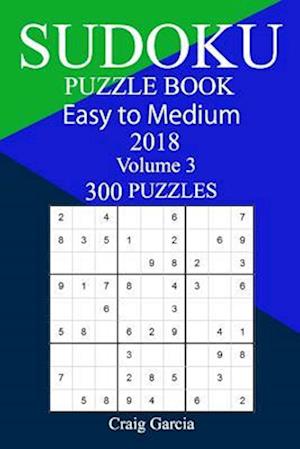 300 Easy to Medium Sudoku Puzzle Book 2018