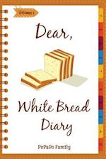 Dear, White Bread Diary