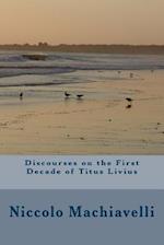 Discourses on the First Decade of Titus Livius