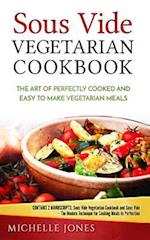 Sous Vide Vegetarian Cookbook