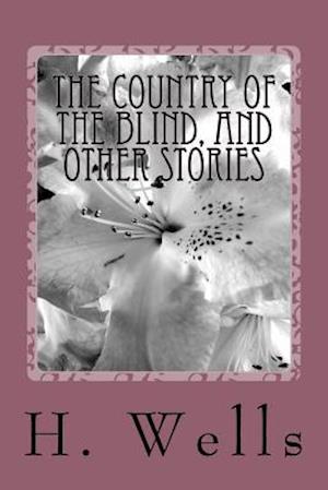 The Country of the Blind, and Other Stories