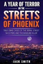 A Year of Terror on the Streets of Phoenix
