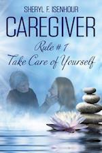 Caregiver Rule #1 Take Care of Yourself