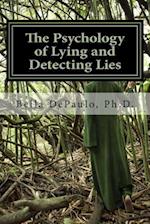 The Psychology of Lying and Detecting Lies