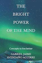 The Brigth Power Of de Mind: Concepts to live better 