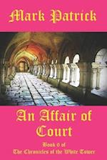 An Affair of Court: Book 6 of The Chronicles of the White Tower 