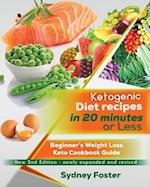 Ketogenic Diet Recipes in 20 Minutes or Less:: Beginner's Weight Loss Keto Cookbook Guide (Ketogenic Cookbook, Complete Lifestyle Plan) 