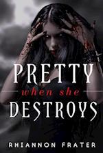 Pretty When She Destroys