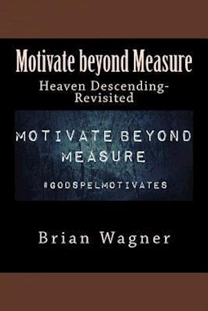 Motivate Beyond Measure