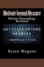 Motivate Beyond Measure