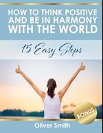 How to Think Positive and Be in Harmony with the World