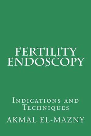 Fertility Endoscopy: Indications and Techniques