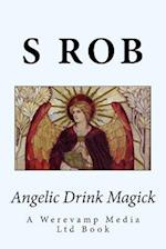 Angelic Drink Magick