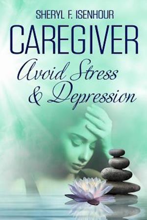 Caregiver Avoid Stress & Depression