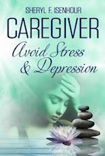 Caregiver Avoid Stress & Depression