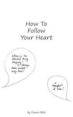 How to Follow Your Heart