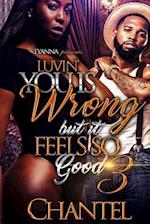 Luvin' You Is Wrong But It Feels So Good 3