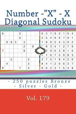 Number -"x" - X Diagonal Sudoku - 250 Puzzles Bronze - Silver - Gold - Vol. 179