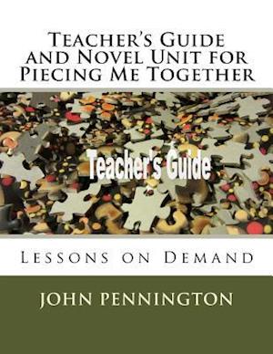 Teacher's Guide and Novel Unit for Piecing Me Together