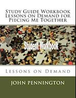 Study Guide Workbook Lessons on Demand for Piecing Me Together