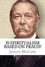 Is Spiritualism Based on Fraud?