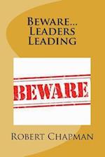 Beware...Leaders Leading