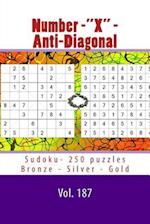 Number-X - Anti-Diagonal Sudoku- 250 Puzzles Bronze - Silver - Gold - Vol. 187